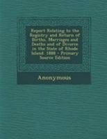 Report Relating to the Registry and Return of Births, Marriages and Deaths and of Divorce in the State of Rhode Island. 1861 114105700X Book Cover