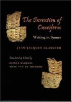 The Invention of Cuneiform: Writing in Sumer 0801887577 Book Cover