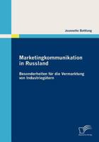 Marketingkommunikation in Russland: Besonderheiten Fur Die Vermarktung Von Industrieg Tern 3836687127 Book Cover