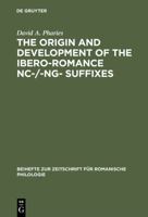 Origin and Development of the Ibero-Romance -nc-/-ng- Suffixes 3484522283 Book Cover