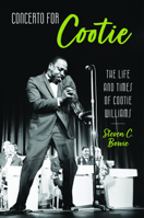 Concerto for Cootie: The Life and Times of Cootie Williams (American Made Music Series) 1496859448 Book Cover