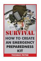 Survival: How to Create an Emergency Preparedness Kit 1546407170 Book Cover