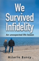 We Survived Infidelity: An unexpected life lesson 1734443006 Book Cover