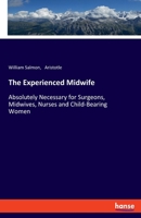 The Experienced Midwife: Absolutely Necessary for Surgeons, Midwives, Nurses and Child-Bearing Women 3337478824 Book Cover