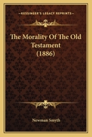 The Morality Of The Old Testament 1165080362 Book Cover