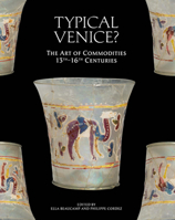 Typical Venice?: The Art of Commodities, 13th-16th centuries 1912554305 Book Cover