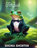 Fergus the frog B0DQH9XLW8 Book Cover