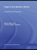 Yoga in the Modern World: Contemporary Perspectives (Routledge Hindu Studies): Contemporary Perspectives (Routledge Hindu Studies) 0415452589 Book Cover