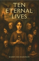 Ten Eternal Lives (Short Stories) B0GF77P8HD Book Cover