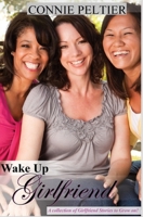 Wake Up Girlfriend: A Collection of Girlfriend Stories to grow on! 0997228350 Book Cover