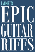 Lane's Epic Guitar Riffs: 150 Page Personalized Notebook for Lane with Tab Sheet Paper for Guitarists. Book format: 6 x 9 in 1710328886 Book Cover