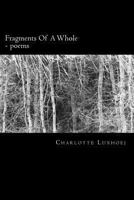 Fragments of a Whole: Poems 1494384671 Book Cover