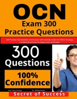 OCN Exam 300 Practice Questions: 300 Practise Test Questions and Answers with rationale review for ONCC Oncology Certified Nurse Exam, oncology nurse certification B08J22RS3C Book Cover