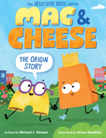 Mac & Cheese: The Origin Story 154614076X Book Cover