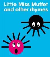 Little Miss Muffet and Other Rhymes 0956255825 Book Cover