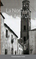 La Noria de Los Aromas 132619514X Book Cover
