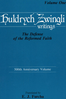 Huldrych Zwingli Writings, Vol One: The Defense of the Reformed Faith (Pittsburgh Theological Monographs) 0915138581 Book Cover