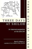 THREE DAYS AT SHILOH: An historical perspective on the 53rd OVI 0595277004 Book Cover