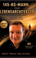 Vom 145-KG-Mann zum Lebensarchitekten: Wie Kleine Entscheidungen Ein Ganzes Leben Verändern Können (German Edition) 3384929004 Book Cover