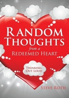 Random Thoughts from a Redeemed Heart 149848445X Book Cover