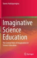 Imaginative Science Education: The Central Role of Imagination in Science Education 3319295241 Book Cover