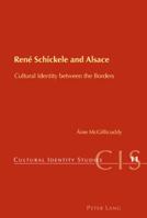 René Schickele and Alsace: Cultural Identity Between the Borders 3039113933 Book Cover