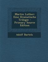 Martin Luther: Eine Dramatische Trilogie 1021677736 Book Cover