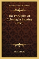 The Principles Of Coloring In Painting 1104323788 Book Cover