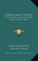 Christian Ethics: Special Part, Second Division, Social Ethics 1436807840 Book Cover