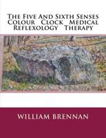 The Five and Sixth Senses Colour Clock Medical Reflexology Theropy 1976211220 Book Cover