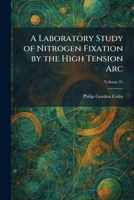 A Laboratory Study of Nitrogen Fixation by the High Tension Arc 1025767403 Book Cover