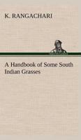 A Handbook of Some South Indian Grasses 1013323971 Book Cover