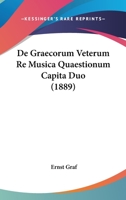 De Graecorum Veterum Re Musica Quaestionum Capita Duo (1889) 1161044949 Book Cover