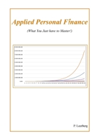 Applied Personal Finance (What you just have to know) 8294176087 Book Cover