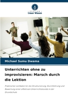 Unterrichten ohne zu improvisieren: Marsch durch die Lektion (German Edition) 6209983332 Book Cover