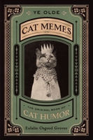 Ye Olde Cat Memes: The Original Book of Cat Humor 0358238412 Book Cover
