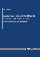 Komponenten Empirischer Credit Spreads Von Banken Und Deren Abbildung in Unternehmenswertmodellen 3832551255 Book Cover