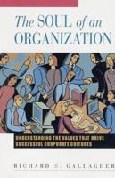 The Soul of an Organization: Understanding the Values That Drive Successful Corporate Cultures 0793157803 Book Cover