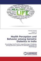 Health Perception and Behavior among Geriatric Diabetics in India 3659508993 Book Cover