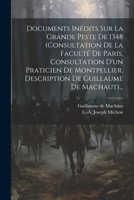 Documents Inédits Sur La Grande Peste De 1348 (consultation De La Faculté De Paris, Consultation D'un Praticien De Montpellier, Description De Guillaume De Machaut)... (French Edition) 1022361090 Book Cover