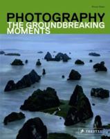 Photography: The Groundbreaking Moments 3791346695 Book Cover