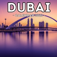 Dubai Calendar 2021: 16-Month Calendar, Cute Gift Idea For Dubai Lovers, Women & Men B096LPT37F Book Cover