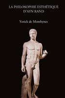 La Philosophie Esthetique d'Ayn Rand 1499789386 Book Cover