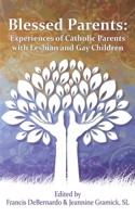 Blessed Parents: Experiences of Catholic Parents with Lesbian and Gay Children 0935877061 Book Cover