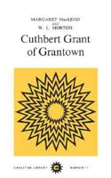 Cuthbert Grant of Grantown: Warden of the Plains of Red River (Carleton Library Series No 71) 0771097719 Book Cover