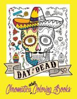 Day of the Dead Chromatica Adult Coloring Book: Volume One 1532815956 Book Cover