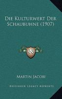 Die Kulturwert Der Schaubuhne (1907) 1168318262 Book Cover