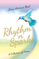 Rhythm 'n' Sparks: A Collection of Poems 1483489914 Book Cover