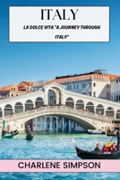 La Dolce Vita "A Journey Through Italy": Exploring the Rich Culture, History, and Cuisine of Italy B0CV7TSDKR Book Cover