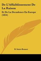 De L'Affaiblissement De La Raison: Et De La Decadence En Europe (1854) 1247574296 Book Cover